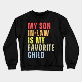 My Son-In-Law Is My Favorite Child Family Humor Dad Mom Crewneck Sweatshirt